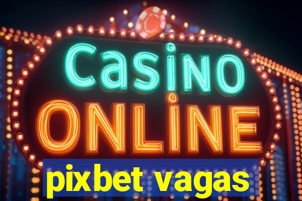 pixbet vagas